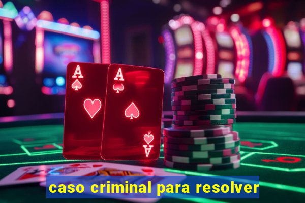 caso criminal para resolver